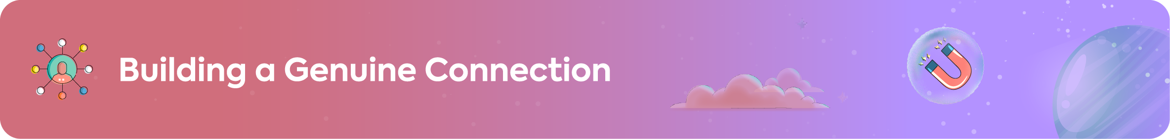 Section header banner with the title "Building a Genuine Connection." The banner includes an icon of a connected network and another of a magnet, symbolizing audience connection and attraction.