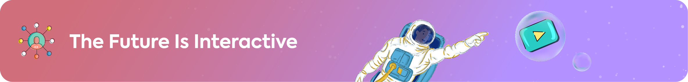 Header banner with the title, "The Future Is Interactive." The illustration features an astronaut floating in space and pointing towards an icon of a video player, symbolizing the future of content.