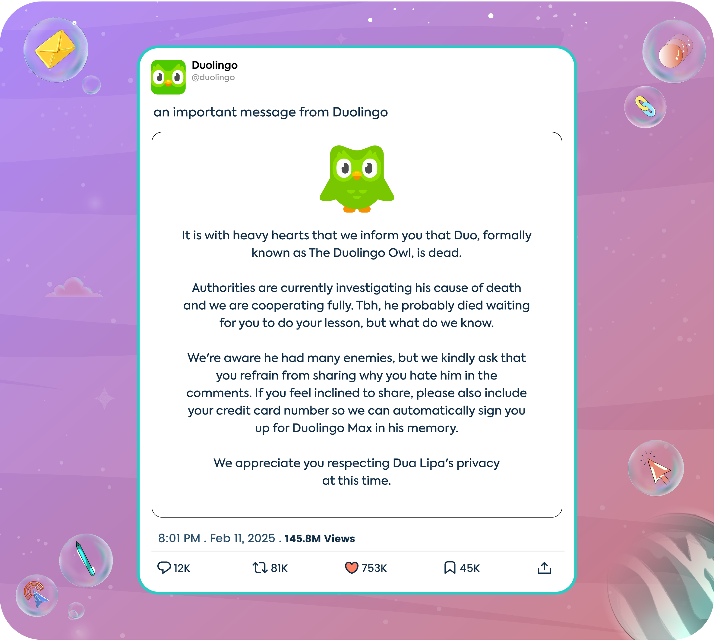 A screenshot of a humorous tweet from the Duolingo account announcing the fake death of their mascot. The text reads: "It is with heavy hearts that we inform you that Duo, formally known as The Duolingo Owl, is dead. ... Tbh, he probably died waiting for you to do your lesson... If you feel inclined to share, please also include your credit card number so we can automatically sign you up for Duolingo Max in his memory. We appreciate you respecting Dua Lipa's privacy at this time."