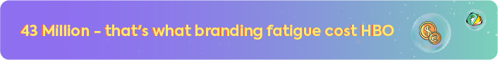 A banner with a purple gradient background and yellow text stating, "43 Million - that's what branding fatigue cost HBO". To the right, icons of coins and a lightning bolt are inside bubbles.