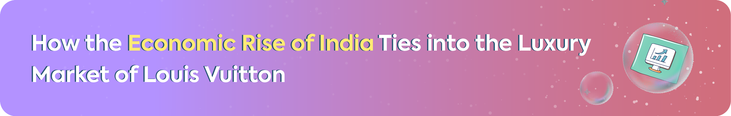 Banner with the title 'How the Economic Rise of India Ties into the Luxury Market of Louis Vuitton' with an icon of a financial chart on a screen.