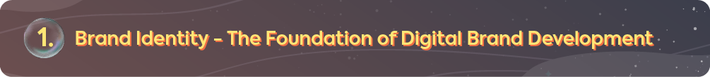 A section header for a digital branding guide, labeled with the number one, titled 'Brand Identity – The Foundation of Digital Brand Development.'