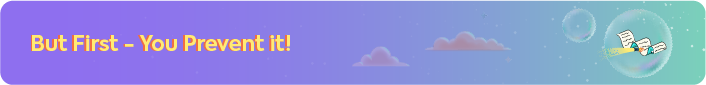 A banner with a purple gradient background and yellow text that reads, "But First – You Prevent it!". To the right are icons of clouds and documents in a bubble.