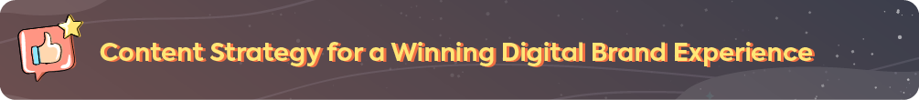 A section header titled 'Content Strategy for a Winning Digital Brand Experience,' introducing the topic of creating effective marketing content.