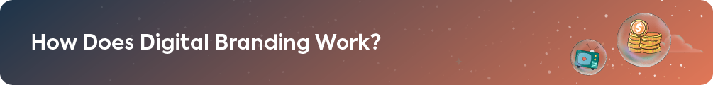 A section header asking the question, 'How Does Digital Branding Work?' to introduce the process and mechanics of an effective strategy.