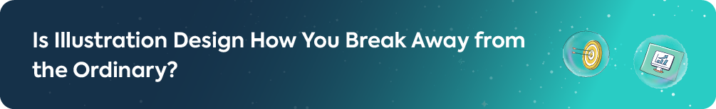 A section header asking 'Is Illustration Design How You Break Away from the Ordinary?', introducing the topic of using design for unique branding.