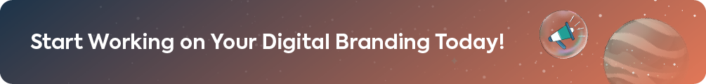 A concluding call-to-action banner that reads 'Start Working on Your Digital Branding Today!' encouraging readers to apply what they've learned.