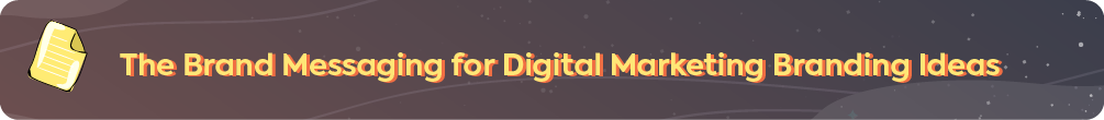 A section header titled 'The Brand Messaging for Digital Marketing Branding Ideas,' introducing the topic of crafting a clear and consistent brand voice.