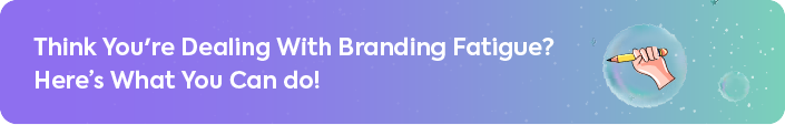 A banner with a purple gradient background and white text that reads, "Think You're Dealing With Branding Fatigue? Here's What You Can do!". To the right is an icon of a hand holding a pencil, enclosed in a bubble.